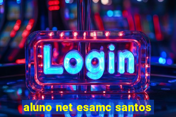 aluno net esamc santos